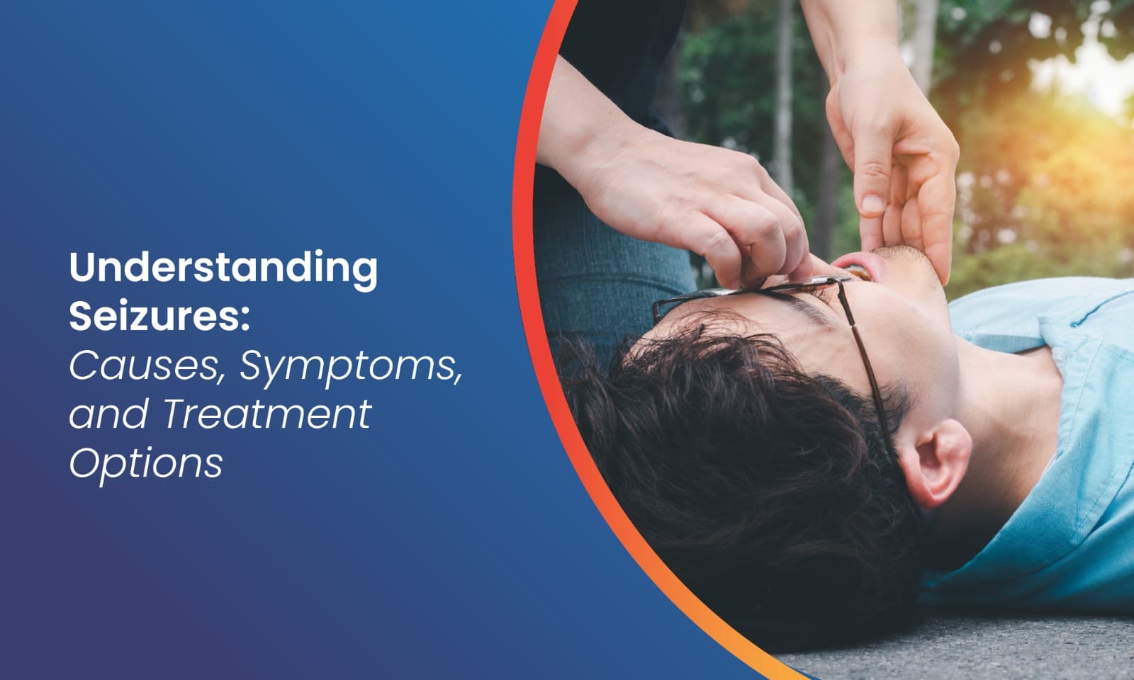 Seizures: Causes, Symptoms and Treatment Options