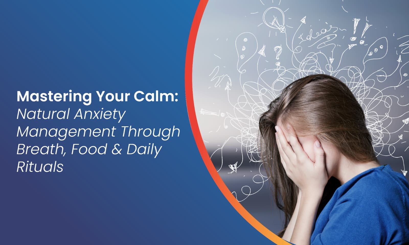 Natural Anxiety Management: Breath, Food & Daily Rituals